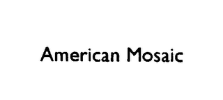 AMERICAN MOSAIC