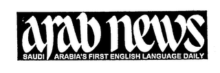 ARAB NEWS SAUDI ARABIA'S FIRST ENGLISH LANGUAGE DAILY