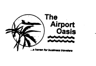 THE AIRPORT OASIS...A HAVEN FOR BUSINESS TRAVELERS