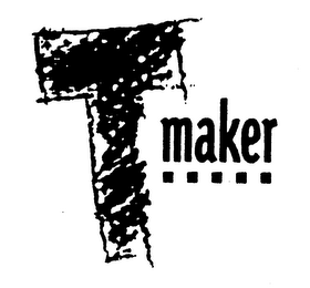 T MAKER