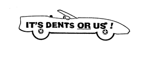 IT'S DENTS OR US!
