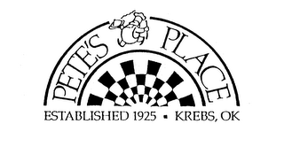 PETE'S PLACE ESTABLISHED 1925 KREBS, OK