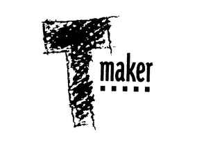 T MAKER