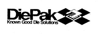 DIEPAK KNOWN GOOD DIE SOLUTIONS