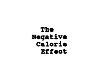 THE NEGATIVE CALORIE EFFECT