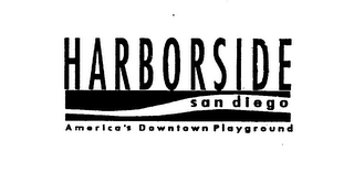 HARBORSIDE SAN DIEGO AMERICA'S DOWNTOWN PLAYGROUND