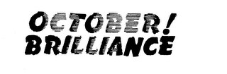 OCTOBER! BRILLIANCE
