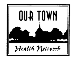 OUR TOWN HEALTH NETWORK