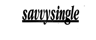 SAVVYSINGLE THE NEWSLETTER FOR THE FORWARD MINDED PROFESSIONAL SINGLE WOMAN