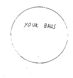 YOUR BALLS