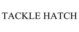 TACKLE HATCH