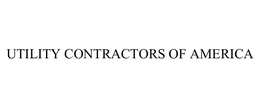 UTILITY CONTRACTORS OF AMERICA, LTD.