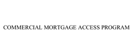 COMMERCIAL MORTGAGE ACCESS PROGRAM