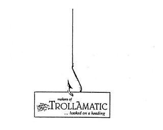 MAKERS OF TROLLAMATIC...HOOKED ON A HEADING