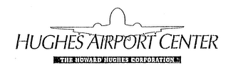 HUGHES AIRPORT CENTER THE HOWARD HUGHES CORPORATION