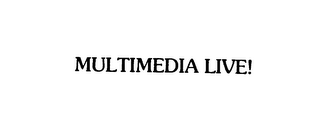 MULTIMEDIA LIVE!