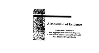 A MOUTHFUL OF EVIDENCE HOW BLOOD CHEMISTRIES AND APPROPRIATE NUTRITIONAL RESPONSE CAN ASSIST IN IMPROVEMENT OF ORAL HEALTH AND THEREBY OVERALL HEALTH