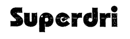 SUPERDRI