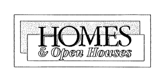 HOMES & OPEN HOUSES