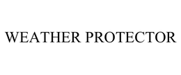 WEATHER PROTECTOR
