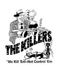 THE KILLERS "WE KILL 'EM-NOT CONTROL 'EM