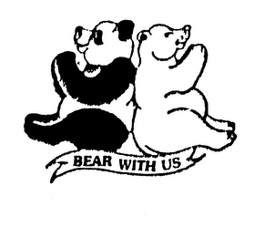 BEAR WITH US