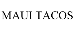 MAUI TACOS