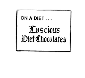 ON A DIET... LUSCIOUS DIET CHOCOLATES