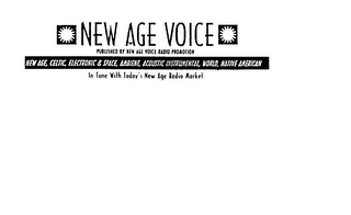 NEW AGE VOICE PUBLISHED BY NEW AGE VOICE RADIO PROMOTION NEW AGE, CELTIC, ELECTRONIC & SPACE, AMBIENT, ACOUSTIC INSTRUMENTAL, WORLD, NATIVE AMERICAN IN TUNE WITH TODAY'S NEW AGE RADIO MARKET