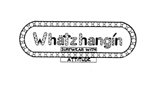 WHATZHANGIN SURFWEAR WITH ATTITUDE