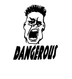 DANGEROUS