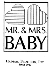 MR. & MRS. BABY HADDAD BROTHERS, INC. SINCE 1947