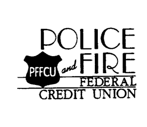 PFFCU POLICE AND FIRE FEDERAL CREDIT UNION