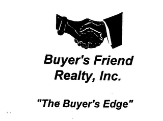 BUYER'S FRIEND REALTY, INC. "THE BUYER'S EDGE"