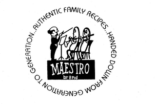 AUTHENTIC FAMILY RECIPES HANDED DOWN FROM GENERATION TO GENERATION MAESTRO BRAND