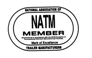 NATIONAL ASSOCIATION OF TRAILER MANUFACTURERS (NATM) MEMBER MANUFACTURED IN ACCORDANCE WITH THE NATM GUIDELINE OF RECOMMENDED MINIMUM MANUFACTURING PRACTICES MARK OF EXCELLENCE