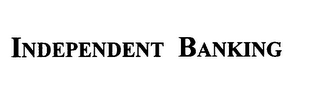 INDEPENDENT BANKING