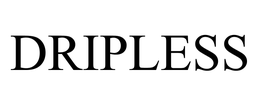 DRIPLESS
