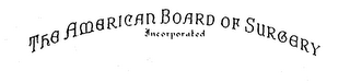 THE AMERICAN BOARD OF SURGERY INCORPORATED