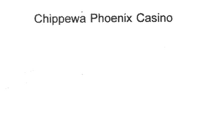 CHIPPEWA PHOENIX CASINO