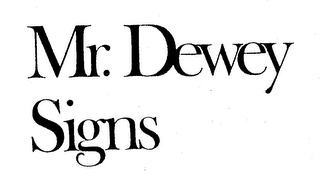 MR. DEWEY SIGNS