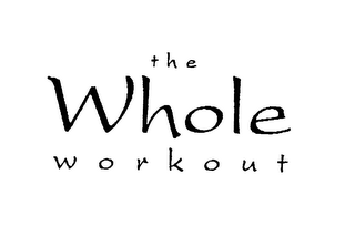 THE WHOLE WORKOUT