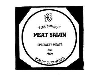 THE OLD FASHIONED MEAT SALON SPECIALTY MEATS AND MORE QUALITY GUARANTEED