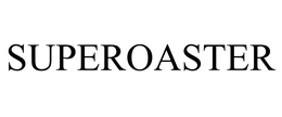 SUPEROASTER