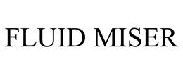 FLUID MISER