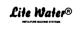 LITE WATER INSTA-PURE MACHINE SYSTEMS