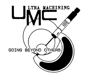 ULTRA MACHINING UMC GOING BEYOND OTHERS