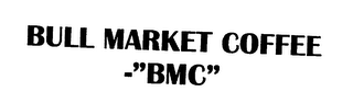 BULL MARKET COFFEE -"BMC"