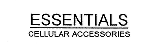 ESSENTIALS CELLULAR ACCESSORIES
