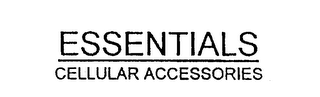 ESSENTIALS CELLULAR ACCESSORIES